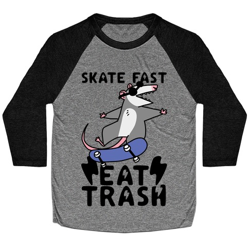 Skate Fast, Eat Trash Baseball Tee