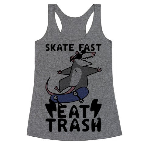 Skate Fast, Eat Trash Racerback Tank Top