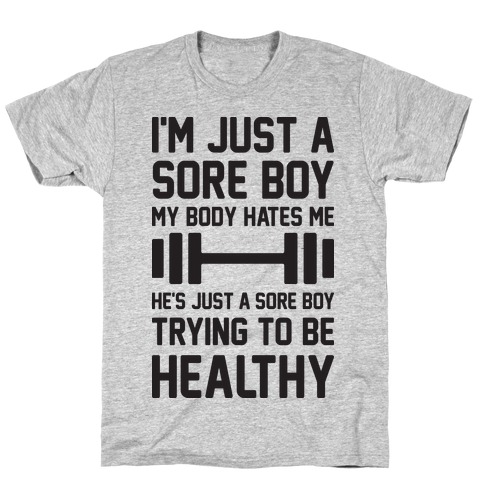 I'm Just A Sore Boy T-Shirt