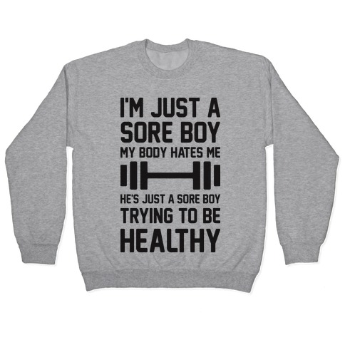 I'm Just A Sore Boy Pullover