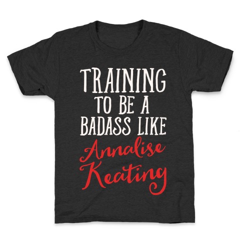 Training To Be A Badass Like Annalise Keating White Print Kids T-Shirt