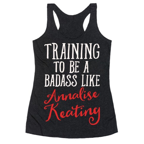 Training To Be A Badass Like Annalise Keating White Print Racerback Tank Top