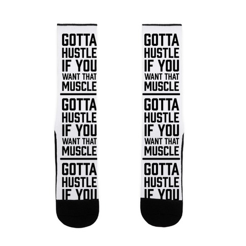 Gotta Hustle If You Want That Muscle Black Sock