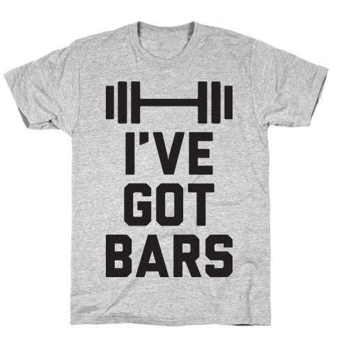 I've Got Bars T-Shirt