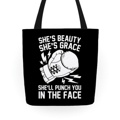 She's Beauty She's Grace She'll Punch You In The Face Tote