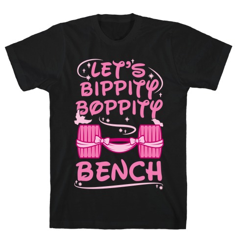 Let's Bippity Boppity Bench T-Shirt