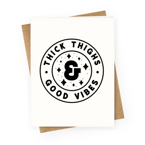Thick Thighs & Good Vibes Greeting Card