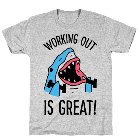 Working Out Is Great Shark T-Shirt