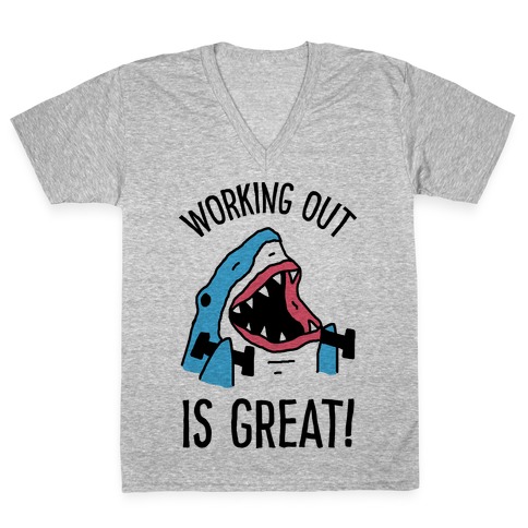Working Out Is Great Shark V-Neck Tee Shirt