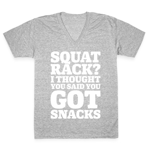 Squat Rack I Thought You Said You Got Snacks White Print V-Neck Tee Shirt