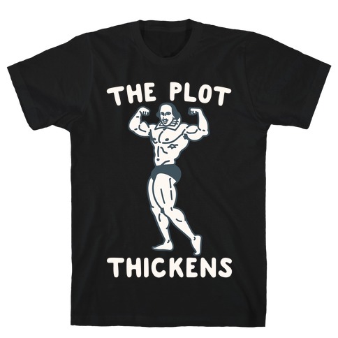 The Plot Thickens Shakespeare Parody White Print T-Shirt