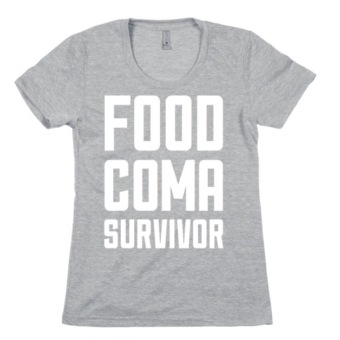 Food Coma Survivor Womens T-Shirt