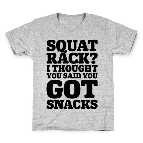 Squat Rack I Thought You Said You Got Snacks Kids T-Shirt