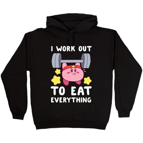 I Work Out to Eat Everything (Kirby) Hooded Sweatshirt
