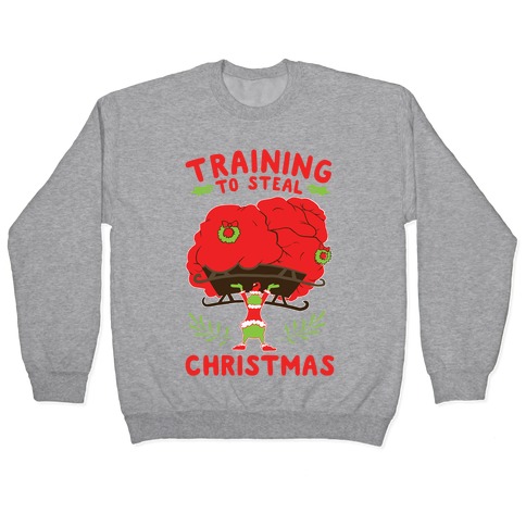 Training to Steal Christmas Pullover