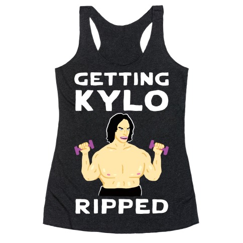 Getting Kylo Ripped Racerback Tank Top