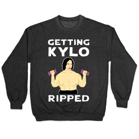 Getting Kylo Ripped Pullover