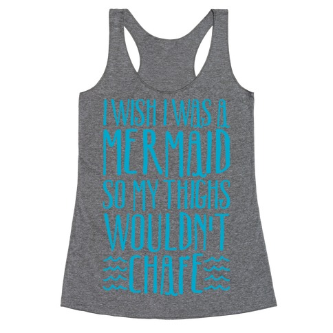 I Wish I Was A Mermaid So My Thighs Wouldn't Chafe White Print Racerback Tank Top