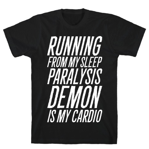 Running From My Sleep Paralysis Demon White Print T-Shirt