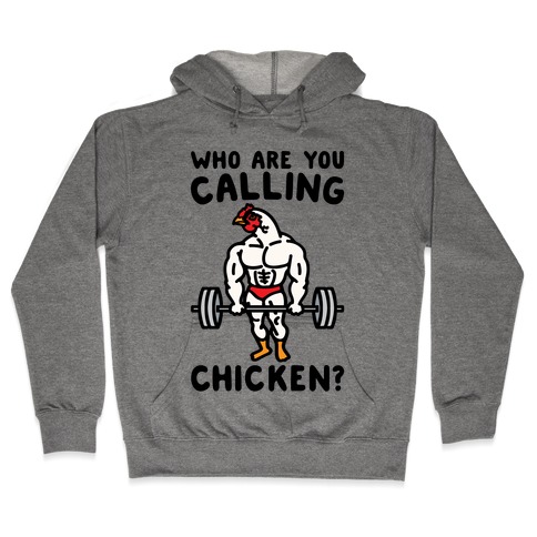 Who Are You Calling Chicken Hooded Sweatshirt
