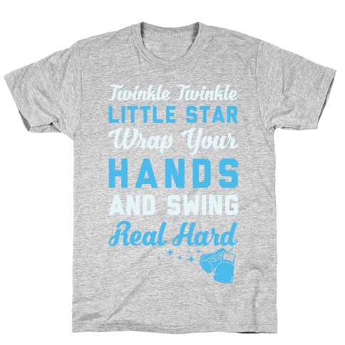 Twinkle Twinkle Little Star Wrap Your Hands And Swing Real Hard T-Shirt