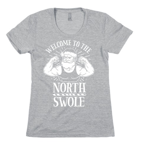 Welcome to the North Swole Womens T-Shirt