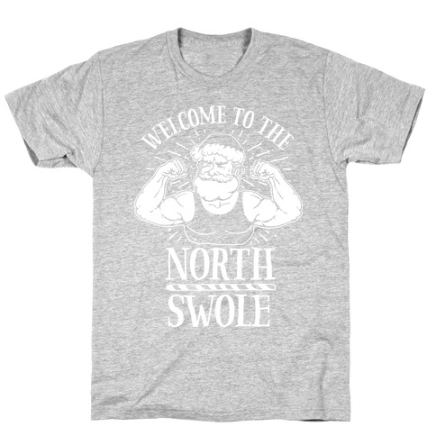 Welcome to the North Swole T-Shirt
