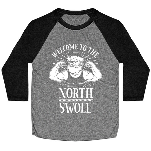 Welcome to the North Swole Baseball Tee