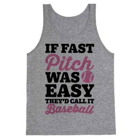 If Fast Pitch Was Easy They'd Call It Baseball Tank Top