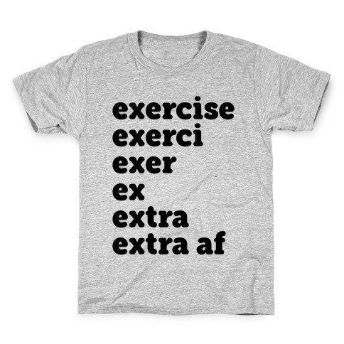 Exercise Extra AF Kids T-Shirt
