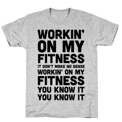 Workin' On My Fitness Finesse Parody T-Shirt
