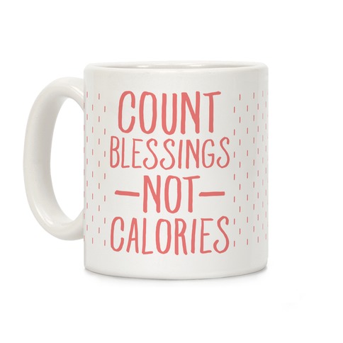 Count Blessings Not Calories Coffee Mug