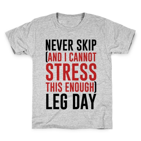 Never Skip and I Cannot Stress This Enough Leg Day Kids T-Shirt