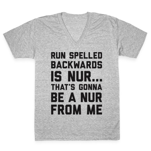 Run Spelled Backwards Is Nur...That's Gonna Be Nur From Me V-Neck Tee Shirt
