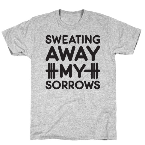 Sweating Away My Sorrows T-Shirt
