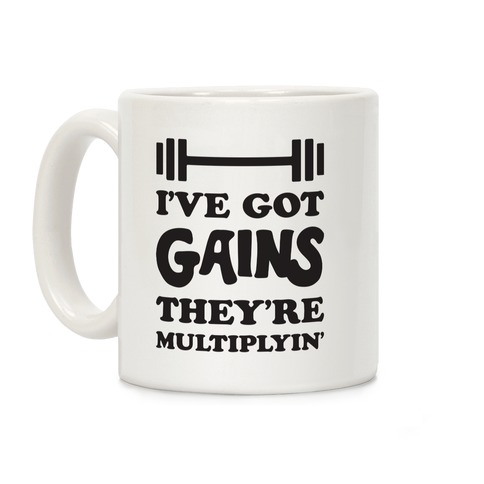 I've Got Gains They're Multiplyin' Grease Parody Coffee Mug