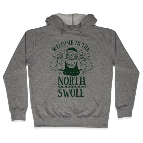 Welcome to the North Swole Hooded Sweatshirt