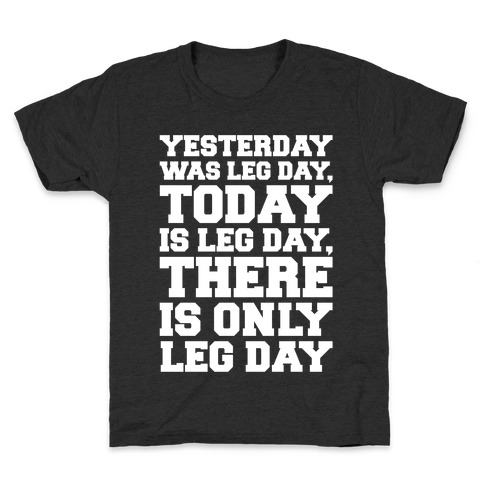 There Is Only Leg Day White Print Kids T-Shirt