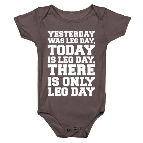 There Is Only Leg Day White Print Baby One-Piece