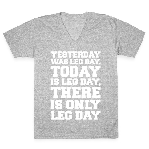 There Is Only Leg Day White Print V-Neck Tee Shirt