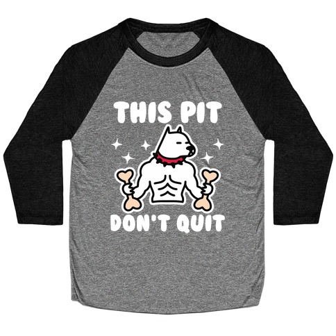 This Pit Don't Quit Baseball Tee