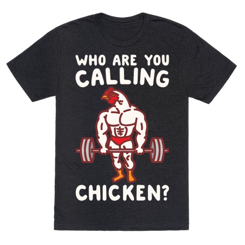 Who Are You Calling Chicken White Print T-Shirt