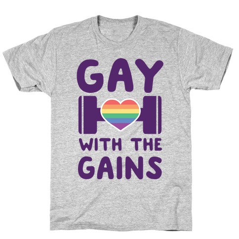 Gay With the Gains T-Shirt