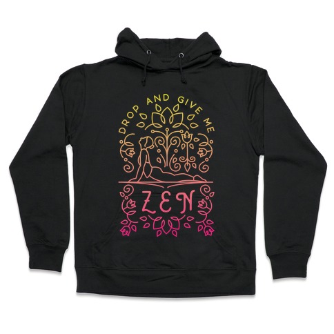 Drop And Give Me Zen Hooded Sweatshirt