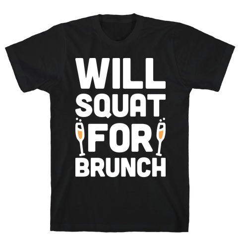 Will Squat For Brunch T-Shirt