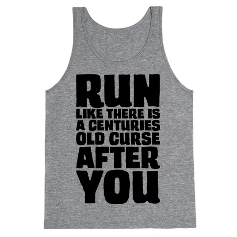 Run Like There Is A Centuries Old Curse After You Tank Top