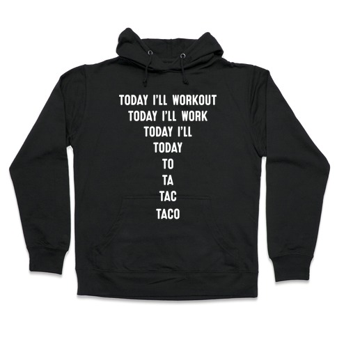 Today I'll Workout - Taco Hooded Sweatshirt