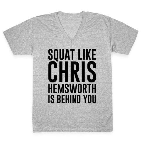 Squat Like Chris Hemsworth is Behind You V-Neck Tee Shirt