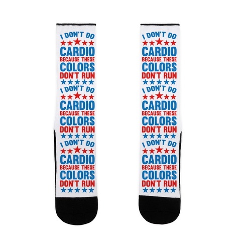 I Don't Do Cardio Because These Colors Don't Run Sock
