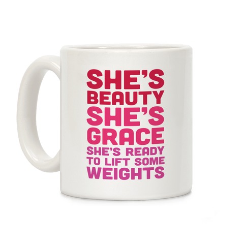 She's Beauty She's Grace She's Ready To Lift Some Weights Coffee Mug
